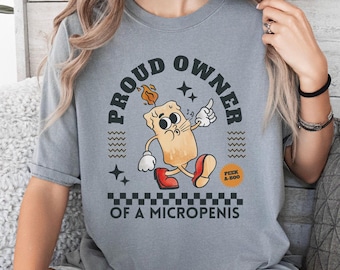 Micropenis Comfort Color Shirt Inappropriate Raunchy Humor Embarrassing Tee Offensive Unhinged Shirts That Go Hard Prank Joke Rude Dumb Tee