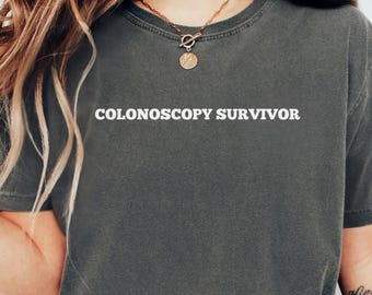 Colonoscopy Survivor Comfort Colors Shirt/Sweater Gastroenterology Patient Gift Funny Adult GI Health Crewneck