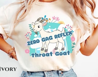 Zero Gag Reflex Throat Goat Comfort Color Shirt Inappropriate Tee Raunchy Shirt Exchange Funny Bachelorette Gift Girls Trip Adult Humor