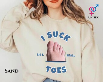 I Suck Toes Embarrassing Sweater Exchange Raunchy Sweater Inappropriate Sweater Offensive Unhinged Sweater Funny Prank Gift Gen Z Meme Shirt