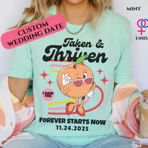 Taken and Thriven Custom Wedding Date Shirt Engagement Retro Wedding Announcement Shirt Get Married Shirt Wedding Bride Tshirt Bridal Gift