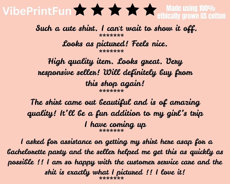 May include: A peach-colored background with black text and five black stars. The text includes customer reviews about a shirt, mentioning quality, appearance, and customer service. The phrase "Made using 100% ethically grown US cotton" is also visible.