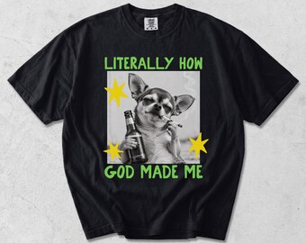 Funny Chihuahua Shirt, God Humor Tee, Funny Christian Shirt, Inappropriate Dog Shirt, Chihuahua Mom Gift, Unhinged Gag Tee Jesus Humor Shirt