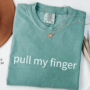 Pull My Finger Comfort Color T-shirt Funny Fart Joke Shirt Exchange Minimalistic Trendy Tee Prank Gift for Him Inappropriate Shirt Dad Shirt