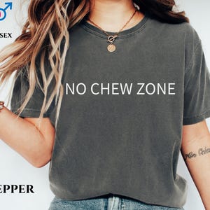 No Chew Zone Comfort Color T-shirt Funny Loud Chew Joke Shirt Exchange Trendy Meme Tee Prank Gift Inappropriate Sarcastic Shirt Bestie Gift