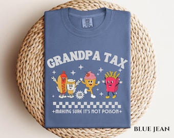 Grandpa Tax Comfort Color Shirt Funny Grandpa Shirt Humorous Gift For Grandpa's Taxation Tee Grandad Jokes Birthday Grandpa appreciation Tee