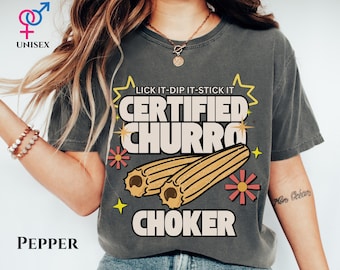 Churro Choker Comfort Color Shirt Exchange Raunchy Latin Shirt Roulette Adult Humor Tee Funny Gag Gift Inappropriate Shirts for Girls Trip
