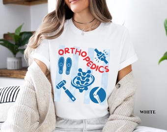 Orthopedics Shirt Orthopedic Nurse Shirt Orthopedics Team Shirt Orthopedics Surgeon Shirt Ortho Tech Gift for Nurse Grad Orthopedic Doctor