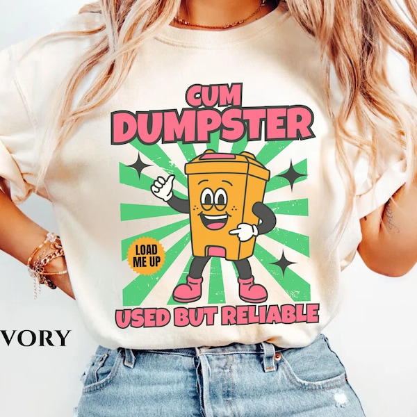 Cum Dumpster Comfort Color Shirt Inappropriate Shirt Raunchy Shirt Exchange Vulgar Offensive Gift Girls Trip Shirt Adult Sexual Humor Shirt