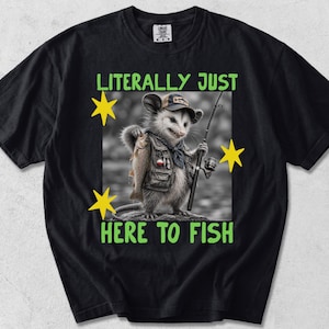 Funny Fishing Comfort Colors T-Shirt, Fisherman Gift, Literally Just Here to Fish Shirt, Fishing Dad Gift, Angler Humor Tee, Possum Graphic