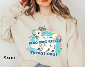 Zero Gag Reflex Throat Goat Sweater Exchange Raunchy Inappropriate Sweatshirt Offensive Unhinged Sweater Funny Prank Gift Gen Z Meme Shirt