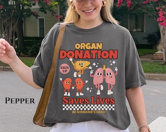 Organ Donation Saves Lives Comfort Color Shirt Kidney Donor Shirt Organ Donation Awareness Shirt Organ Donor Gift Organ Transplant Shirt