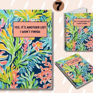 May include: A spiral bound notebook with a colorful floral pattern and the text "YES, IT'S ANOTHER LIST I WON'T FINISH" on the front cover.