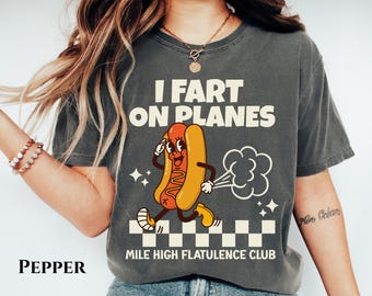 I Fart On Planes Comfort Colors Tee: Raunchy Gag Gift