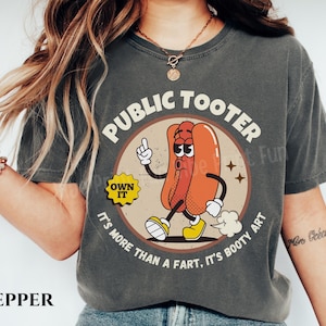 Public Tooter Comfort Color Shirt Inappropriate 90s Retro Fart Tshirt Funny Gag Gift Embarrassing Edgy Gen Z Meme Shirt Prank Unhinged Shirt