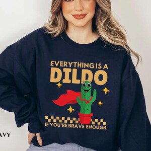 Everything Is A Dildo Sweater Raunchy Gift Inappropriate Sweater Offensive Unhinged Sweater Funny Prank Gift Embarrassing Gen Z Meme Sweater