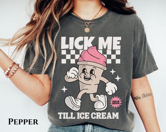 Lick Me Comfort Color Shirt Raunchy Tee Funny Gag Gift Embarrassing Edgy Gen Z Meme Tee White Elephant Prank Unhinged Inappropriate Shirt