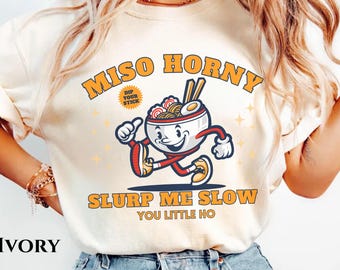 Miso Horny Raunchy Humor Comfort Color Shirt Inappropriate Food Shirt Offensive Unhinged Shirts That Go Hard Prank Joke Rude Dumb Tee Funny