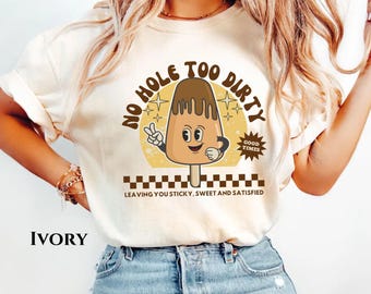 No Hole too Dirty Comfort Color Shirt Raunchy Tee Funny Gag No Filter Edgy Gen Z Meme Tee White Elephant Prank Unhinged Inappropriate Shirt