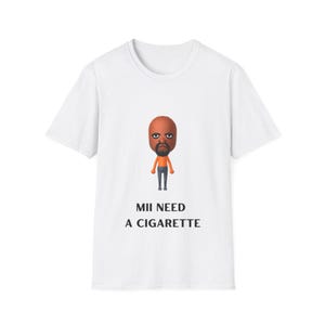 Humorous Graphic Tee, Mii Need A Cigarette Video Game Shirt, Funny T-Shirt, Unisex Casual Wear, Gamer Gift, Meme Apparel