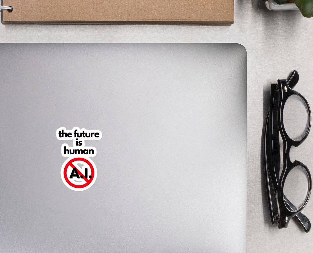 Future Humans Stickers The Future is Human Bubble-free Sticker, Anti-ai, Chatgtp T Shirt, Open ...