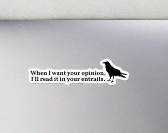 Ravens and Witches When I Want Your Opinion I'll Read it In Your Entrails Kiss Cut Bubble Sticker