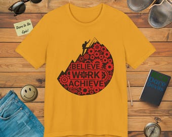 Motivational Unisex T-Shirt: Believe Work Achieve Graphic Tee