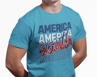 America's Birthday 250th Patriotic Typography Unisex Tee -America 250th Celebration, Independence Day, Fourth of July T-Shirt, Patriot, USA