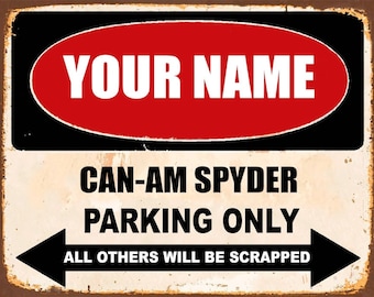 CAN-AM SPYDER parking only , personalised , metal tin sign , perfect gift , decoration for garage , man cave