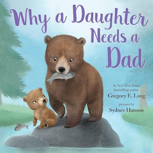 Puede incluir: Portada de libro infantil con el título "Why a Daughter Needs a Dad" en escritura morada. Presenta un oso pardo sosteniendo un pez, con un osezno más pequeño cerca. El fondo es una escena de acuarela con árboles y agua.
