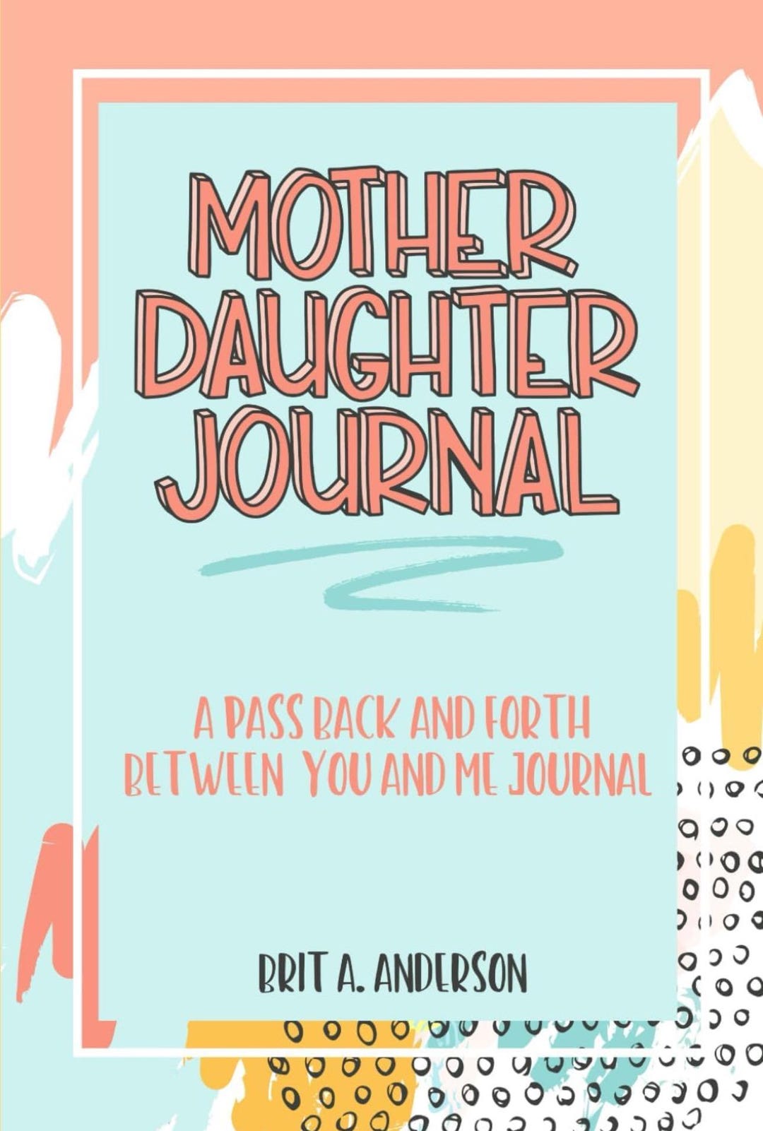 Mother Daughter Journal Pass Back and Forth Between You and Me: A Fun ...