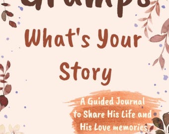 Gramps What's Your Story A Guided Journal to Share His Life and His Love: A Keepsake Guided Journal and Memories Book