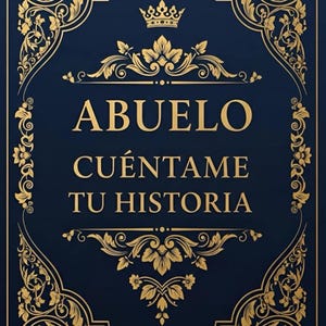 May include: A navy blue book cover with gold ornate floral designs and the words "ABUELO CUÉNTAME TU HISTORIA" in gold lettering. A gold crown is at the top center of the cover.