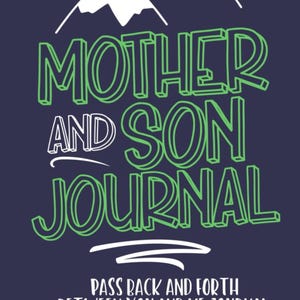 May include: A navy blue journal with the words "MOTHER AND SON JOURNAL" in green outlined letters. The journal also includes the text "PASS BACK AND FORTH BETWEEN YOU AND ME JOURNAL" and the author's name, "BRIT A. ANDERSON."