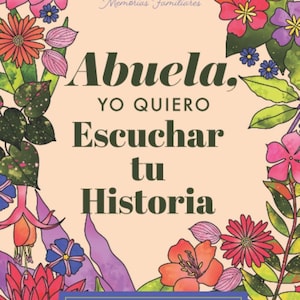 Abuela, quiero escuchar su historia: Diario guiado de una abuela para compartir su vida y su amor.