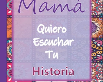 Mamá, Quiero Oír Tu Historia: Revista Guiada en Español