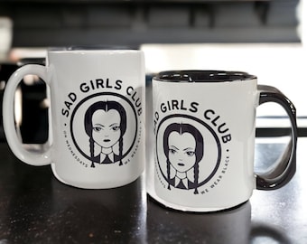 Sad Girls Club 11 or 15oz Novelty Coffee Mug | Addams Family Holiday Gift |Wednesday Black Coffee Mug