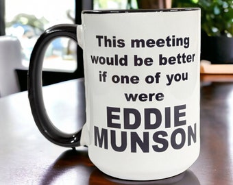 This Meeting Would be Better Eddie Munson Novelty 11 or 15 oz Office Coffee Mug | Master of Dungeons Coffee Mug