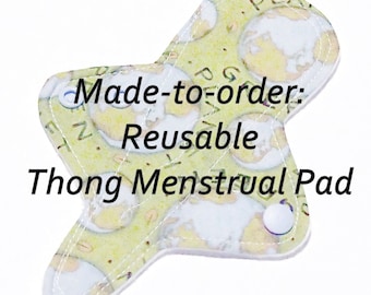 MADE TO ORDER - Reusable Thong Cloth Menstrual pad - choose your fabric and absorbency - Thong Pad - Thong Cloth Pad
