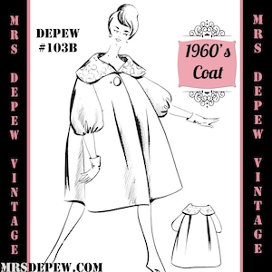 May include: A black and white line drawing of a 1960s style coat with a large collar. The coat has a fitted bodice and a full skirt. The drawing is on a white background with the text "MRS DEPEW #103B" and "1960's Coat" in black.