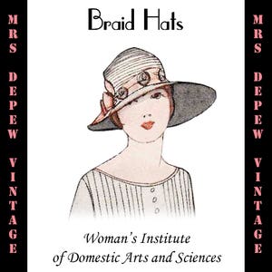 May include: Vintage illustration of a woman wearing a wide-brimmed braid hat with a ribbon. The image includes the text "Braid Hats" and "Woman's Institute of Domestic Arts and Sciences."