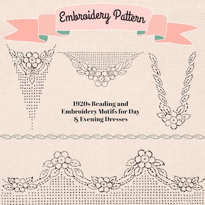 May include: Black and white embroidery pattern featuring floral motifs and beaded designs. The pattern is titled "1920s Beading and Embroidery Motifs for Day & Evening Dresses".