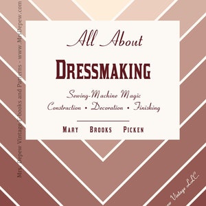 Può includere: Una copertina di libro vintage con sfondo bianco e motivo a chevron marrone. Il titolo è "All About Dressmaking: Sewing-Machine Magic, Construction, Decoration, Finishing" di Mary Brooks Picken.