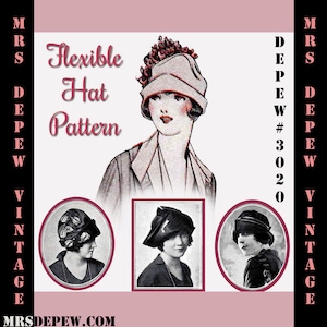 May include: A vintage pattern for a flexible hat. The image shows three women wearing different styles of hats. The text on the image reads "Flexible Hat Pattern" and "MRS DEPEW #3020 VINTAGE MRSDEPEW.COM".