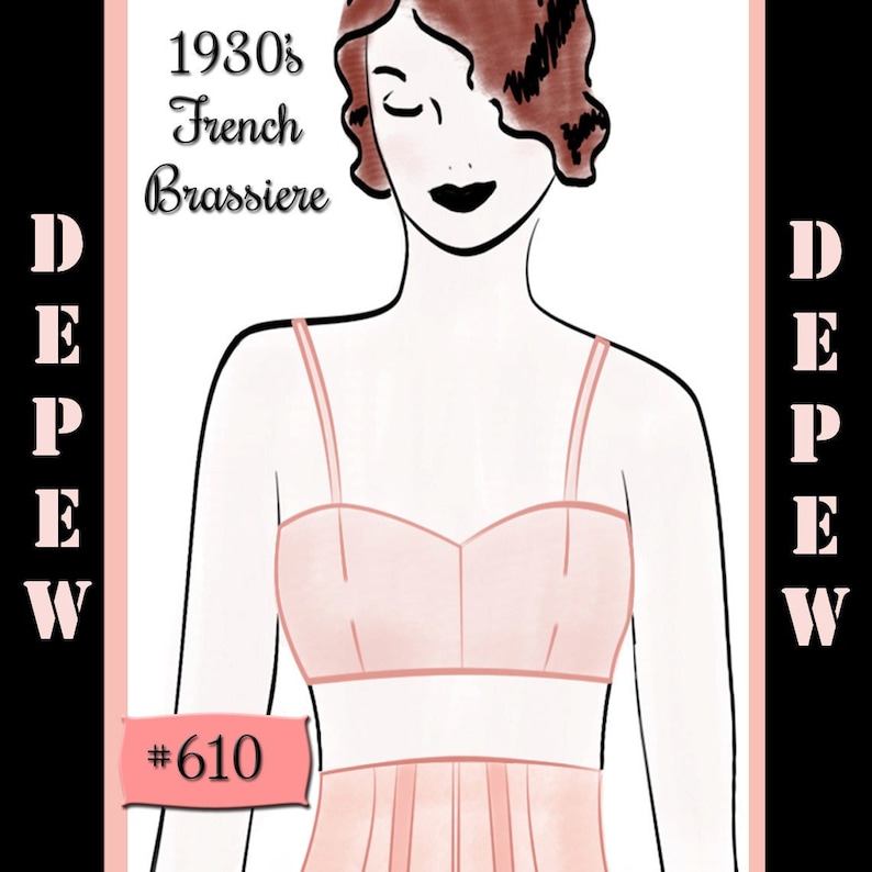 May include: A vintage-style illustration of a woman wearing a pink 1930s French brassiere with the text "1930s French Brassiere" and "#610" on the image.