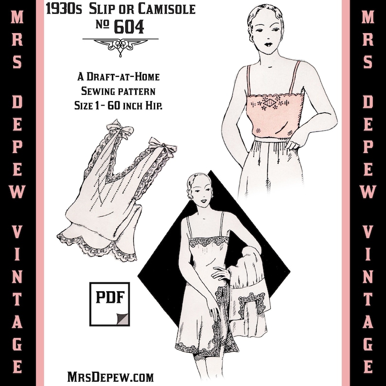 May include: A vintage sewing pattern for a slip or camisole from the 1930s. The pattern is called "1930s Slip or Camisole No. 604" and is a draft-at-home sewing pattern for sizes 1-60 inch hip. The pattern includes illustrations of the garment.