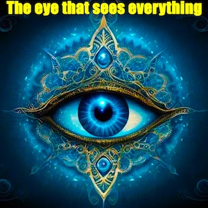 May include: A digital art image of a detailed blue eye with intricate gold filigree and the text "The eye that sees everything" in yellow. The eye is the focal point, surrounded by a mystical, celestial background.