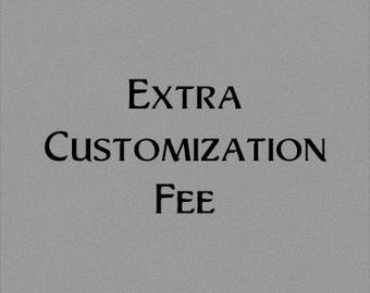 Extra Customization Fee