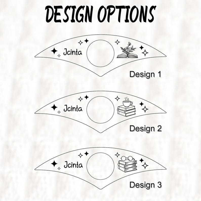 May include: Three white, triangular book page holders with different designs. Each features a circular cutout and the name "Jcinta". Design 1 has an open book and floral elements. Design 2 shows a coffee cup and books. Design 3 has books and glasses. The text "DESIGN OPTIONS" is at the top.