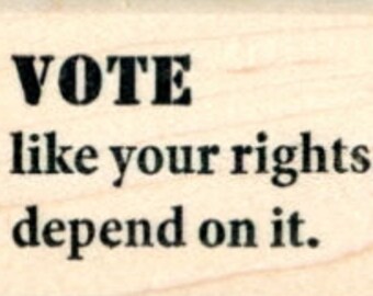 Voting Rubber Stamp, Vote like your rights depend on it D30605 Wood Mounted